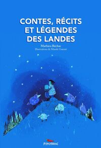 CONTES, RECITS ET LEGENDES DES LANDES