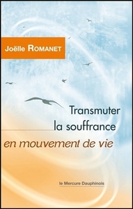Transmuter la souffrance en mouvement de vie
