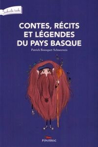 CONTES, RECITS ET LEGENDES DU PAYS BASQUE