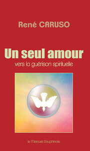 UN SEUL AMOUR - VERS LA GUERISON SPIRITUELLE