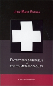 ENTRETIENS SPIRITUELS ET ECRITS METAPHYSIQUES