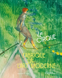 LE CIRQUE, FABRIQUE DE L'ART MODERNE - ILLUSTRATIONS, COULEUR