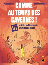 COMME AU TEMPS DES CAVERNES ! - 20 ACTIVITES PREHISTORIQUES A FAIRE DANS LA NATURE