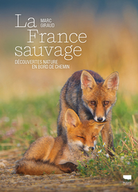 LA FRANCE SAUVAGE - DECOUVERTES NATURE EN BORD DE CHEMIN