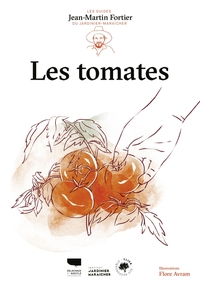LES TOMATES - LES GUIDES DU JARDINIER-MARAICHER