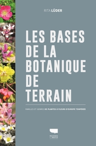 LES BASES DE LA BOTANIQUE DE TERRAIN - FAMILLES ET GENRES DE PLANTES A FLEURS D'EUROPE TEMPEREE