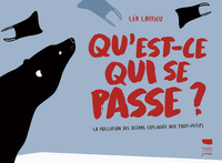 QU'EST-CE QUI SE PASSE ? - LA POLLUTION DES OCEANS EXPLIQUEES AUX TOUT-PETITS