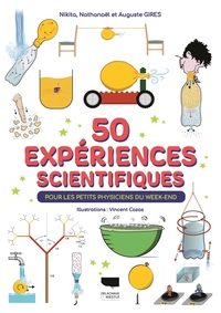 50 EXPERIENCES SCIENTIFIQUES - POUR LES PETITS PHYSICIENS DU WEEK END
