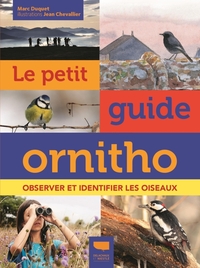 LE PETIT GUIDE ORNITHO - OBSERVER ET IDENTIFIER LES OISEAUX