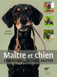 MAITRE ET CHIEN - COMMUNIQUER SANS ABOYER