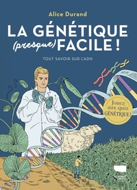 LA GENETIQUE (PRESQUE) FACILE