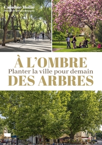 A L'OMBRE DES ARBRES - PLANTER LA VILLE POUR DEMAIN