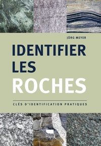 IDENTIFIER LES ROCHES - CLES D'IDENTIFICATION PRATIQUES