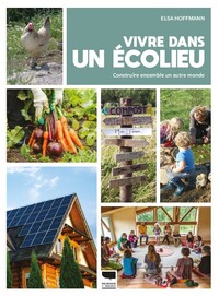 VIVRE DANS UN ECOLIEU - CONSTRUIRE ENSEMBLE UN AUTRE MONDE