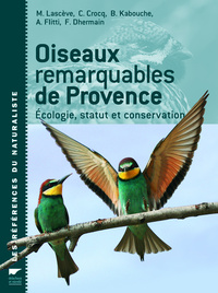 OISEAUX REMARQUABLES DE PROVENCE - ECOLOGIE, STATUT ET CONSERVATION