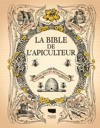 LA BIBLE DE L'APICULTEUR - ABEILLES, MIELS ET AUTRES PRODUITS