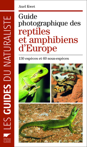 GUIDE PHOTOGRAPHIQUE DES REPTILES ET AMPHIBIENS D EUROPE - 130 ESPECES ET 60 SOUS-ESPECES