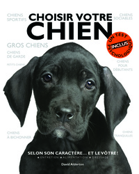 CHOISIR VOTRE CHIEN - SELON SON CARACTERE... ET LE VOTRE !