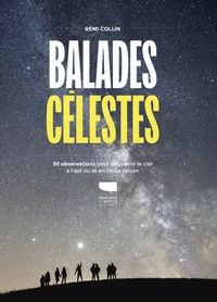 BALADES CELESTES - 30 OBSERVATIONS POUR DECOUVRIR LE CIEL A LIL NU EN TOUTE SAISON