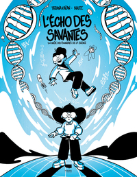 L'ECHO DES SAVANTES - EN QUETE DES PIONNIERES DE LA SCIENCE