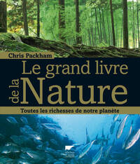 LE GRAND LIVRE DE LA NATURE - TOUTES LES RICHESSES DE NOTRE PLANETE