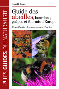 Guide des abeilles, bourdons, guêpes et fourmis d'Europe. L'identification, le comportement, l'habit