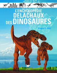 L'ENCYCLOPEDIE DELACHAUX DES DINOSAURES