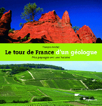 LE TOUR DE FRANCE D'UN GEOLOGUE - NOS PAYSAGES ONT UNE HISTOIRE