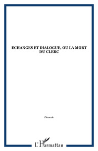 Echanges et dialogue, ou la mort du clerc