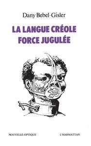 La langue créole, force jugulée