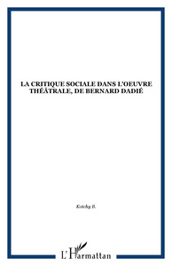 La critique sociale dans l'oeuvre théâtrale de Bernard Dadié