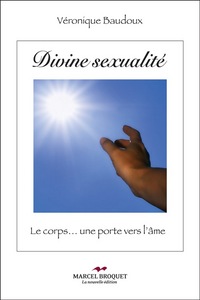 DIVINE SEXUALITE. LE CORPS... UNE PORTE VERS L'AME