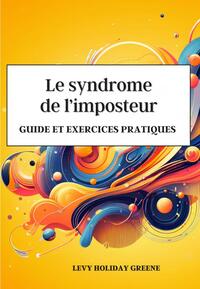 LE SYNDROME DE L'IMPOSTEUR : GUIDE