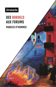 DES BORDELS AUX FORUMS - PAROLES D'HOMMES