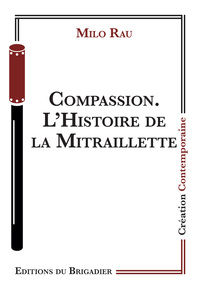 Compassion. L'Histoire de la Mitraillette