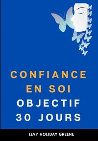 CONFIANCE EN SOI : OBJECTIF 30 JOURS