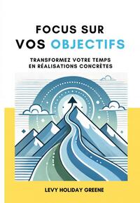 FOCUS SUR VOS OBJECTIFS