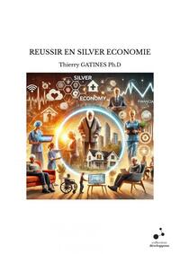 REUSSIR EN SILVER ECONOMIE