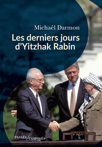 LES DERNIERS JOURS D'YITZHAK RABIN