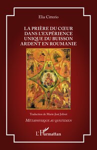 La prière du coeur dans l’expérience unique du Buisson Ardent en Roumanie