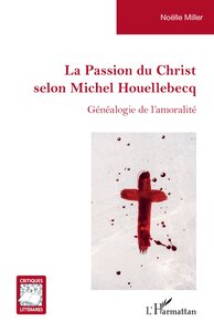 La Passion du Christ selon Michel Houellebecq