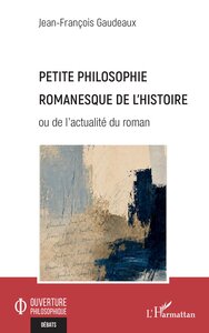 Petite philosophie romanesque de l'histoire
