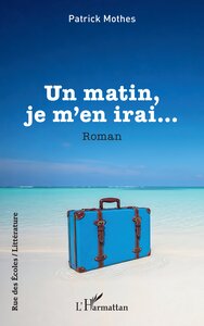 Un matin, je m’en irai…