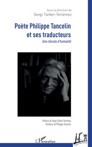 POETE PHILIPPE TANCELIN ET SES TRADUCTEURS - UNE CHORALE D'HUMANITE