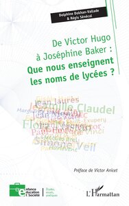 De Victor Hugo à Joséphine Baker : Que nous enseignent les noms de lycées ?