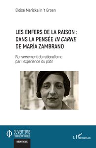 Les enfers de la raison : dans la pensée in carne de María Zambrano