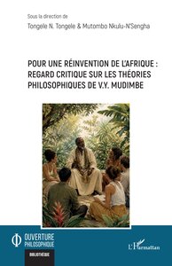 Pour une réinvention de l’Afrique : Regard critique sur les théories philosophiques de V.Y. Mudimbe