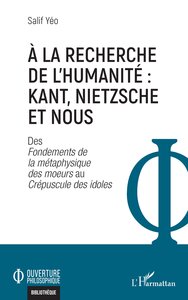 À la recherche de l’humanité : Kant, Nietzsche et nous