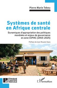 SYSTEMES DE SANTE EN AFRIQUE CENTRALE - DYNAMIQUES D'APPROPRIATION DES POLITIQUES MONDIALES ET ENJEU