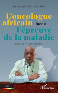 L’oncologue africain face à l’épreuve de la maladie